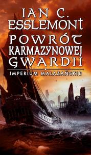 Powrót Karmazynowej Gwardii. Imperium Malazańskie. Tom 2. Autor: Esslemont Ian C.. Multiszop.pl Okładka książki Powrót Karmazynowej Gwardii. Imperium Malazańskie. Tom 2