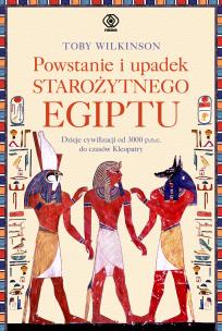 Powstanie i upadek starożytnego Egiptu. Autor: Wilkinson Toby, Norbert Radomski. Multiszop.pl Okładka książki Powstanie i upadek starożytnego Egiptu