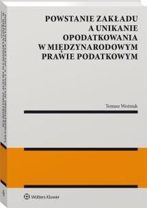 Okładka książki Powstanie zakładu a unikanie opodatkowania w międzynarodowym prawie podatkowym