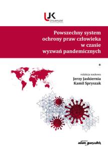 Okładka książki Powszechny system ochrony praw człowieka w czasie wyzwań pandemicznych. Tom 1
