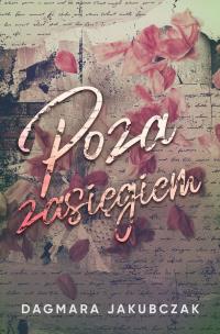 Poza zasięgiem. Autor: Dagmara Jakubczak. Multiszop.pl Okładka książki Poza zasięgiem