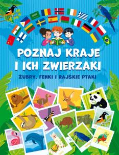 Okładka książki Poznaj kraje i ich zwierzaki. Żubry, fenki i rajskie ptaki