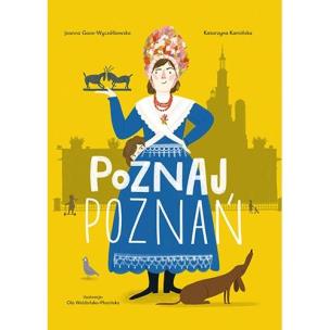 Poznaj Poznań. Autor: Joanna Gaca-Wyczółkowska, Katarzyna Kamińska. Multiszop.pl Okładka książki Poznaj Poznań