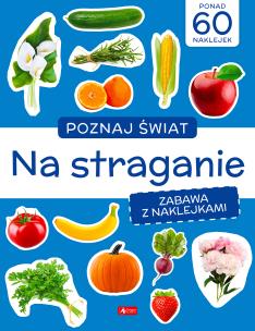 Poznaj świat. Zabawa z naklejkami. Na straganie - uszkodzone. Autor: null null. Multiszop.pl Okładka książki Poznaj świat. Zabawa z naklejkami. Na straganie - uszkodzone