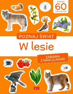 Okładka książki Poznaj świat. Zabawa z naklejkami. W lesie