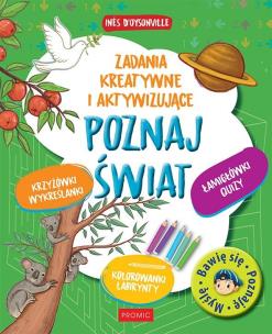 Poznaj świat Zadania kreatywne i aktywizujące. Autor: Ins d'Oysonville. Multiszop.pl Okładka książki Poznaj świat Zadania kreatywne i aktywizujące
