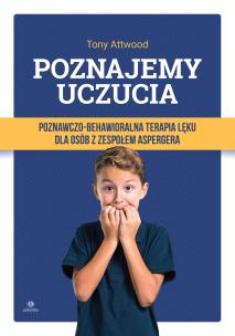 Poznajemy uczucia. Terapia lęku dla osób.. w.2023. Autor: Prof. Tony Attwood, Juliusz Okuniewski. Multiszop.pl Okładka książki Poznajemy uczucia. Terapia lęku dla osób.. w.2023