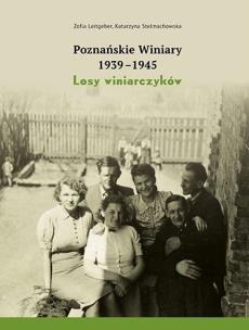 Poznańskie Winiary 1939-1945. Losy winiarczyków. Autor: Zofia Leitgeber, Stelmachowska Katarzyna. Multiszop.pl Okładka książki Poznańskie Winiary 1939-1945. Losy winiarczyków