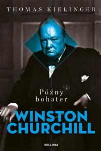Okładka książki Późny bohater. Biografia Winstona Churchilla