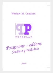 Okładka książki Pożyczone - oddane. Studia o przekładzie