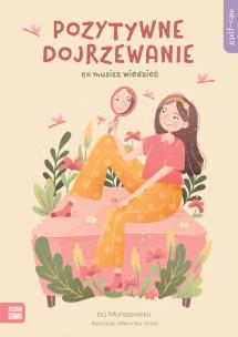 Pozytywne dojrzewanie. Self-care. Autor: Iza Maliszewska. Multiszop.pl Okładka książki Pozytywne dojrzewanie. Self-care