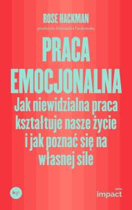 Praca emocjonalna. Autor: Hackman Rose. Multiszop.pl Okładka książki Praca emocjonalna