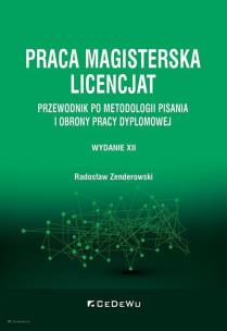 Praca magisterska. Licencjat. Przewodnik po metodologii pisania i obrony pracy dyplomowej (wyd. XII). Autor: Zenderowski Radosław. Multiszop.pl Okładka książki Praca magisterska. Licencjat. Przewodnik po metodologii pisania i obrony pracy dyplomowej (wyd. XII)