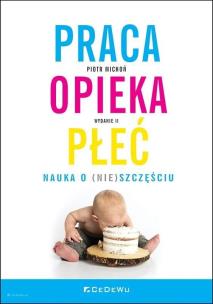 Okładka książki Praca, opieka, płeć. Nauka o (nie)szczęściu w.2
