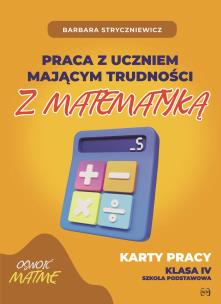 Praca z uczniem mającym trudności z matematyką Karty pracy kl. IV. Autor: Stryczniewicz Barbara. Multiszop.pl Okładka książki Praca z uczniem mającym trudności z matematyką Karty pracy kl. IV