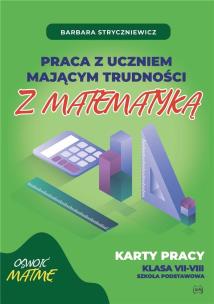 Praca z uczniem mającym trudności z matematyką kl 7-8. Autor: Stryczniewicz Barbara. Multiszop.pl Okładka książki Praca z uczniem mającym trudności z matematyką kl 7-8