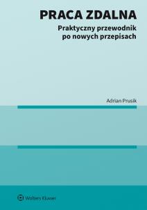 Praca zdalna. Praktyczny przewodnik po nowych przepisach. Autor: Adrian Prusik. Multiszop.pl Okładka książki Praca zdalna. Praktyczny przewodnik po nowych przepisach