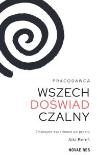 Okładka książki Pracodawca wszechdoświadczalny. Employee experience po prostu