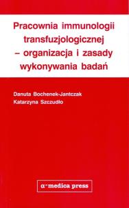 Okładka książki Pracownia immunologii transfuzjologicznej - organizacja i zasady wykonywania badań