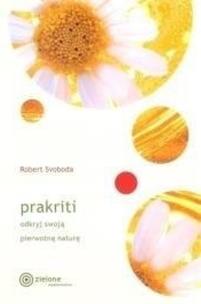 Prakriti odkryj swoją prawdziwą naturę w.2024. Autor: Robert E. Svoboda. Multiszop.pl Okładka książki Prakriti odkryj swoją prawdziwą naturę w.2024
