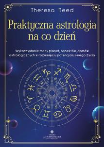 Praktyczna astrologia na co dzień. Autor: Theresa Reed. Multiszop.pl Okładka książki Praktyczna astrologia na co dzień
