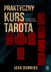 Praktyczny kurs Tarota. Autor: Bunning Joan. Multiszop.pl Okładka książki Praktyczny kurs Tarota