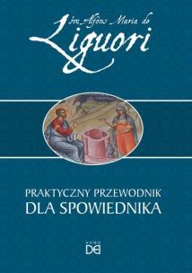 Praktyczny przewodnik dla spowiednika w.2. Autor: św. Alfons Maria de Liguori. Multiszop.pl Okładka książki Praktyczny przewodnik dla spowiednika w.2