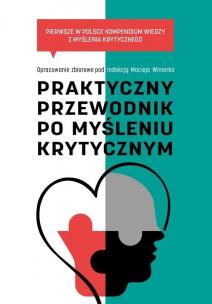 Praktyczny przewodnik po myśleniu krytycznym... Autor:   Praca zbiorowa. Multiszop.pl Okładka książki Praktyczny przewodnik po myśleniu krytycznym..