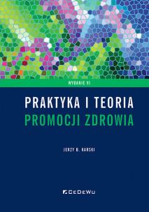 Praktyka i teoria promocji zdrowia w. 6. Autor: Karski Jerzy B.. Multiszop.pl Okładka książki Praktyka i teoria promocji zdrowia w. 6