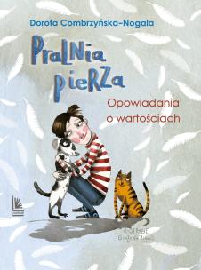 Pralnia pierza. Opowiadania o tym, co ważne wyd. 2024. Autor: Dorota Combrzyńska-Nogala. Multiszop.pl Okładka książki Pralnia pierza. Opowiadania o tym, co ważne wyd. 2024