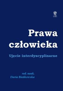 Prawa człowieka. Ujęcie dyscyplinarne. Autor: Bieńkowska Daria. Multiszop.pl Okładka książki Prawa człowieka. Ujęcie dyscyplinarne