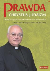 Prawda. Chrystus. Judaizm w.2022. Autor: Chrostowski Waldemar. Multiszop.pl Okładka książki Prawda. Chrystus. Judaizm w.2022