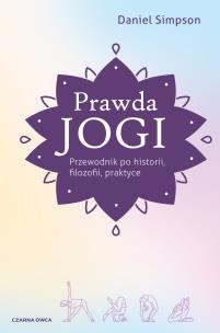 Okładka książki Prawda jogi. Przewodnik po historii, filozofii..
