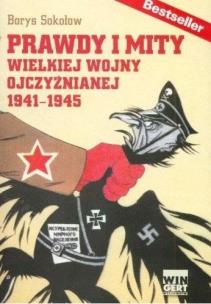 Prawdy i mity wielkiej wojny ojczyźnianej 1941-194. Autor: Borys Sokołow. Multiszop.pl Okładka książki Prawdy i mity wielkiej wojny ojczyźnianej 1941-194