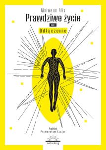 Okładka książki Prawdziwe życie. Odłączenie