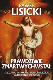 Prawdziwie zmartwychwstał. Autor: Paweł Lisicki. Multiszop.pl Okładka książki Prawdziwie zmartwychwstał