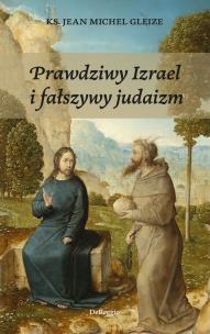 Prawdziwy Izrael i fałszywy judaizm. Autor: Ks. Gleize Jean-Michel. Multiszop.pl Okładka książki Prawdziwy Izrael i fałszywy judaizm