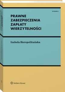 Prawne zabezpieczenia zapłaty wierzytelności. Autor: Heropolitańska Izabela. Multiszop.pl Okładka książki Prawne zabezpieczenia zapłaty wierzytelności