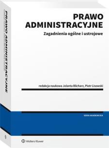 Prawo administracyjne - zagadnienia ogólne i ustrojowe. Autor: Blicharz Jolanta, Lisowski Piotr. Multiszop.pl Okładka książki Prawo administracyjne - zagadnienia ogólne i ustrojowe