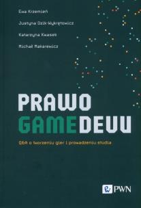 Prawo gamedevu.. Autor: Krzemień Ewa, Dzik-Wykrętowicz Justyna, Kwasek katarzyna, Michał Makarewicz. Multiszop.pl Okładka książki Prawo gamedevu.