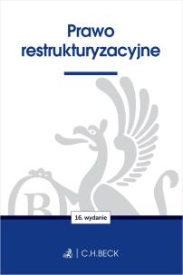 Prawo restrukturyzacyjne wyd. 16. Autor: Opracowanie zbiorowe. Multiszop.pl Okładka książki Prawo restrukturyzacyjne wyd. 16