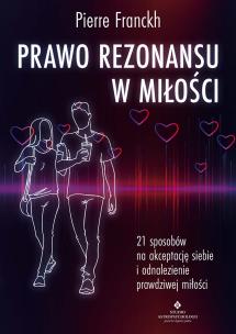 Okładka książki Prawo Rezonansu w miłości. 21 sposobów na akceptację siebie i odnalezienie prawdziwej miłości