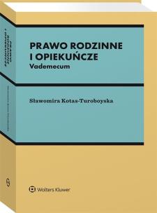 Prawo rodzinne i opiekuńcze. Vademecum. Autor: Kotas-Turoboyska Sławomira. Multiszop.pl Okładka książki Prawo rodzinne i opiekuńcze. Vademecum
