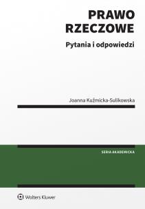 Prawo rzeczowe. Pytania i odpowiedzi. Autor: Kuźmicka-Sulikowska Joanna. Multiszop.pl Okładka książki Prawo rzeczowe. Pytania i odpowiedzi