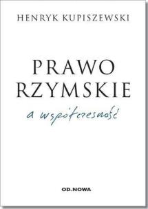 Prawo rzymskie a współczesność. Autor: Kupiszewski Henryk. Multiszop.pl Okładka książki Prawo rzymskie a współczesność