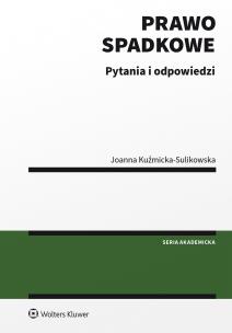 Prawo spadkowe. Pytania i odpowiedzi. Autor: Kuźmicka-Sulikowska Joanna. Multiszop.pl Okładka książki Prawo spadkowe. Pytania i odpowiedzi
