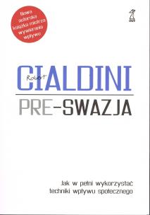 Okładka książki Pre-swazja. Jak w pełni wykorzystać techniki wpływu społecznego (oprawa miękka) wyd. 2023