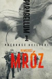 Prędkość ucieczki. Parabellum. Tom 1 wyd. specjalne. Autor: Remigiusz Mróz. Multiszop.pl Okładka książki Prędkość ucieczki. Parabellum. Tom 1 wyd. specjalne