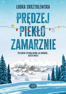 Prędzej piekło zamarznie. Autor: Ludka Skrzydlewska. Multiszop.pl Okładka książki Prędzej piekło zamarznie