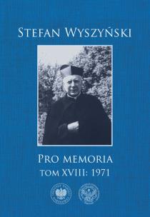 Pro memoria T.18 1971. Autor: Wyszyński Stefan, Monika Wiśniewska. Multiszop.pl Okładka książki Pro memoria T.18 1971